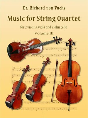 cover image of Music for String Quartet, for 2 Violins, Viola, and Violincello, Volume III